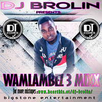 DJ BROLIN--WAMLAMBEZ 3 MIXX (0716 025  526) BIGSTONE ENT by dj brolin