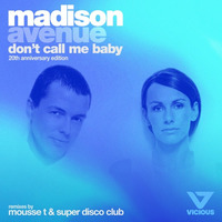 10's Madison Avenue - Don't Call Me Baby (Super Disco Club Remix) by JohnnyBoy59