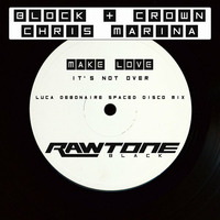 10's Block + Crown, Chris Marina - Make Love (Luca Debonaire Spaced Disco Mix) by JohnnyBoy59