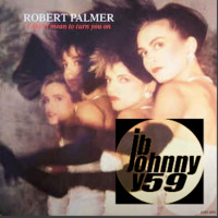 80's Robert Palmer - I Didn't Mean To Turn You On (JohnnyBoy59's Remix) by JohnnyBoy59