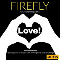 Firefly - Love Medley (Love is Gonna Be on Your Side/The Glow of Love) [Soulfly Extended Mix] by JohnnyBoy59