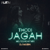 Thodi jagah ( Melted Heart Mix ) Dj Mubin by Mubin Naik