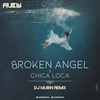 Broken Angel x Chika Loka - Dj Mubin by Mubin Naik
