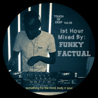 TOUCH OF DEEP Vol.35 1st Hour Mixed By Funky Factual by TOUCH OF DEEP