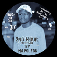TOUCH OF DEEP Vol.37 2nd Hour Guest Mix By Napoleon.(SA,KZN) by TOUCH OF DEEP