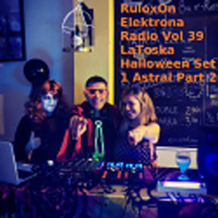 RuloxOn Elektrona Radio Vol 39 LaToska Halloween Set 1 Astral Part 2 by RULOX