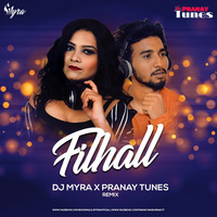 Filhaal ( Remix ) - Dj Myra x Pranay Tunes by Deej Pranay Tunes