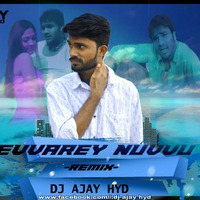 Evvarey Nuvvu - Rajubhai - (Remix) Dj Ajay HYD by DJ AJAY HYD