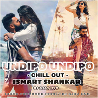 Undipo Undipo - ISmart Shankar (Chill Out) Dj Ajay Hyd by DJ AJAY HYD