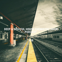 Deep &amp; Soulful House Chemistry Show Podcast #30 [Mixed By Vendict Soul] by Vendictsoul12
