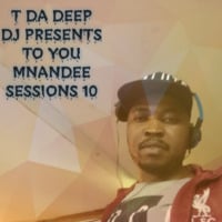 MNANDEE SESSIONS by Thabiso Tdadeep Malakoane