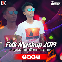 Folk Mashup 2019 Ft.Parvez (Hit Love Mix) DJ AR RoNy by DJ AR RoNy Bangladesh