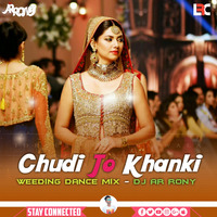Chudi Jo Khanki (Weeding Dance Mix) DJ AR RoNy by DJ AR RoNy Bangladesh