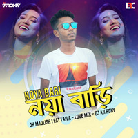 Noya Bari - JK Majlish Feat Laila (Love Mix) DJ AR RoNy by DJ AR RoNy Bangladesh