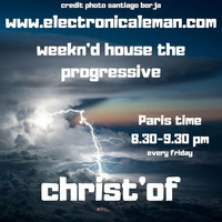 radioshow weekn'd house the progressive #62 exclusive mix www.electronicaleman.com by Christ'of @weekndhouse