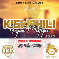 KISWAHILI GOSPEL MIX DJ KING WILLY 2020 by Dj King Willy