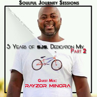 5 Years of SJS Dedication Mix by Rayzor Minora [Part-2] by Soulful Journey Sessions