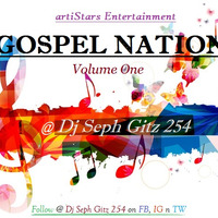 GOSPEL NATION Volume One by DJ SEPH GITZ 254[artiStars Entertainment] by Seph the Entertainer