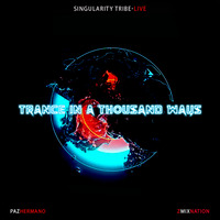 Trance in a Thousand Ways - Singularity Tribe - Live by Pazhermano