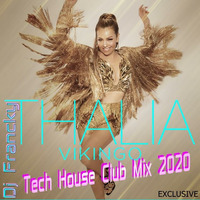 Thalía - Vikingo (Tech-House Club Mix 2020) by Francisco Javier Vazquez Martinez
