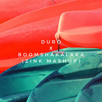 DURO DURO X BOOMSHAKALAKA- (ZINK MASHUP) by DJ ZINK