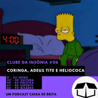Clube da Insônia - #06 - Coringa, Adeus Tite e Heliococa by Caixa de Brita