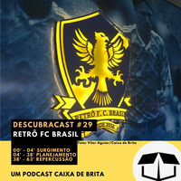 Descubracast #29 - Retrô FC Brasil by Caixa de Brita