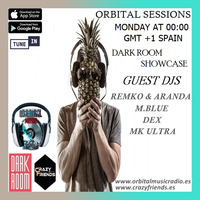 ORBITAL SESSIONS - DARK ROOM SHOWCASE (MK ULTRA - DEX - M-BLUE - REMKO &amp; ARANDA) by ORBITAL MUSIC RADIO (CRAZY FRIENDS TRACKS & SPECIAL PODCAST)