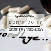DEEP SYCO - IDSP EP #0015 Dont Do It by Indoors Deep Sessions Podcast
