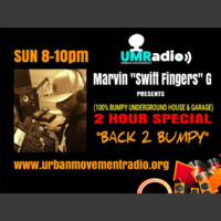 BACK 2 BUMP UNDERGROUND CLUB KNOWLEDGE SHOW presented by Marvin Swift Fingers G by Urban Movement Radio