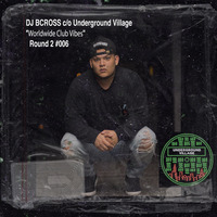 006: DJ BCROSS - Worldwide Club Vibes by Underground Village