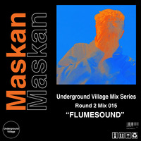 015: Maskan - &quot;FLUMESOUND&quot; by Underground Village