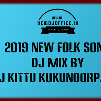 [newdjoffice.in]-2019 NEW FOLK SONG MIX BY DJ KITTU KUKUNNORPALLY by newdjoffice.in