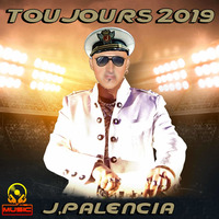TOUJOURS 2019 REMIX BY J,PALENCIA by J.S MUSIC