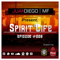 Juan Diego MF Pres. Spirit Life Episode 008 (New Season) by JuanDiegoMF