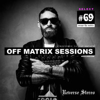 Reverse Stereo presents OFF MATRIX SESSIONS #69 [We are here to heal] by Reverse Stereo