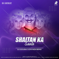 Shaitan Ka Saala (Remix) - DJ GOURAV _ SHVNGN by SHVNGN