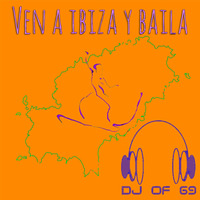 Ven a Ibiza y Baila by DJ of 69