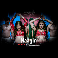 Naagin (Remix) DJ Swanak Kirtania by DJ Swanak Kirtania Official