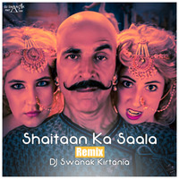 Shaitaan Ka Saala (Bala Remix) DJ Swanak Kirtania by DJ Swanak Kirtania Official