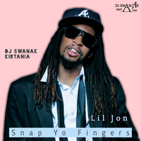 Lil Jon - Snap Yo Fingers - DJ Swanak Kirtania Remix by DJ Swanak Kirtania Official