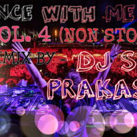 04 - DANCE WITH ME (NON STOP) VOL. 4 - DJ S PRAKASH by DJ S Prakash