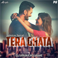 Tera Ghata ( Remix )-DJArunExclusive by DJ A-Rax