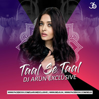 Taal Se Taal Mila (Remix) - DJ Arun Exclusive by DJ A-Rax