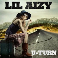 U-TURN BY LIL AIZY by THE REAL LIL AIZY