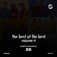 The Best Of The Best Volume 4 [@DJiKenya] by DJi KENYA