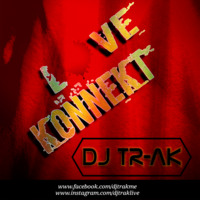 LOVE KONNEKT Nonstop - DJ TR-AK by DJ TR-AK
