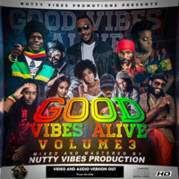 NUTTY VIBES-GOOD VIBES ALIVE VOL.3 by Nutty Vibes kenya