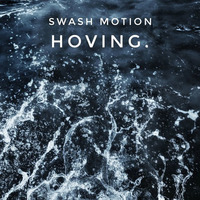 Hoving - Swash Motion by Hoving