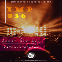 Interminable Melodies Podcast 036 Guest Mix By Kay Mood WEAPONz by Interminable Melodies Podcast